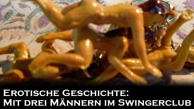 erotische geschichte - mit drei männern im swingerclub