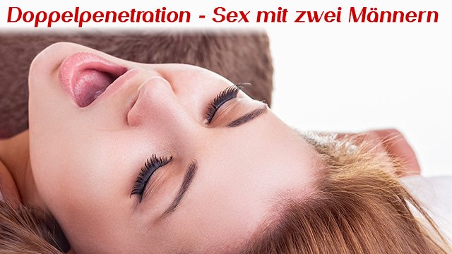 Doppelpenetration - Sex mit zwei Männern