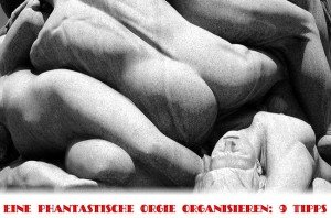 Orgie organisieren