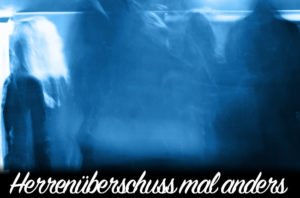 herrenüberschuss mal anders
